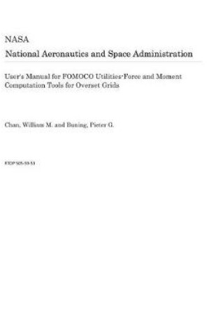 Cover of User's Manual for Fomoco Utilities-Force and Moment Computation Tools for Overset Grids