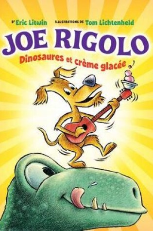 Cover of Joe Rigolo: Dinosaures Et Cr�me Glac�e
