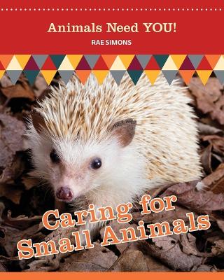 Book cover for Caring for Small Animals (Animals Need YOU!)