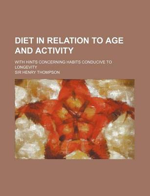 Book cover for Diet in Relation to Age and Activity; With Hints Concerning Habits Conducive to Longevity