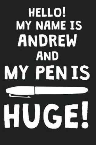 Cover of Hello! My Name Is ANDREW And My Pen Is Huge!