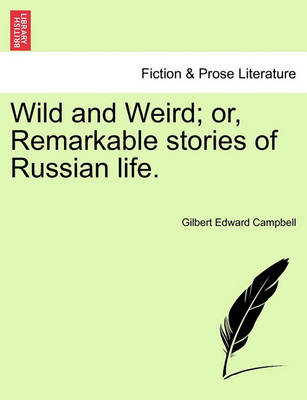 Book cover for Wild and Weird; Or, Remarkable Stories of Russian Life.