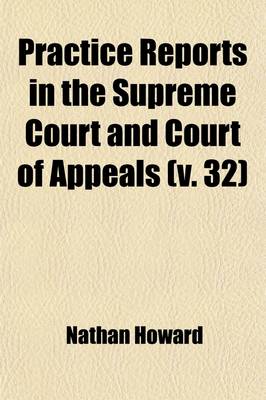 Book cover for Practice Reports in the Supreme Court and Court of Appeals (Volume 32)