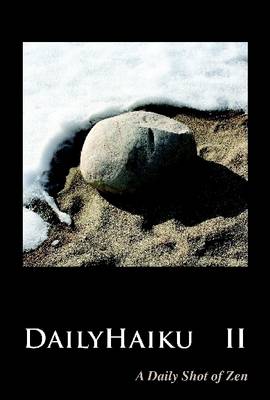 Book cover for DailyHaiku: Volume II: A Daily Shot of Zen