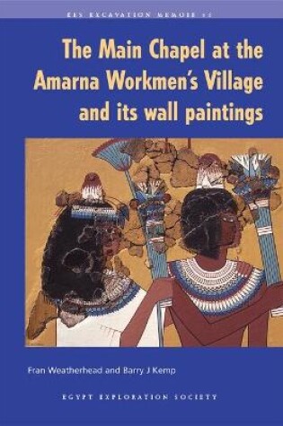 Cover of The Main Chapel at the Amarna Workmen's Village and its Wall Paintings