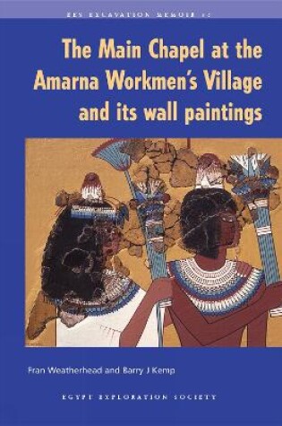 Cover of The Main Chapel at the Amarna Workmen's Village and its Wall Paintings