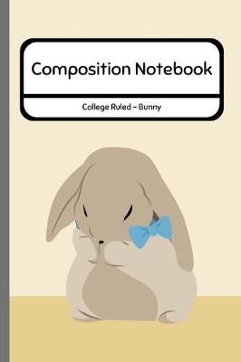 Book cover for Composition Notebook College Ruled - Bunny