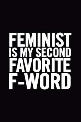 Cover of Feminist Is My Second Favorite F-Word