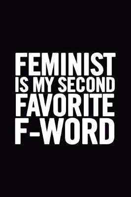 Book cover for Feminist Is My Second Favorite F-Word