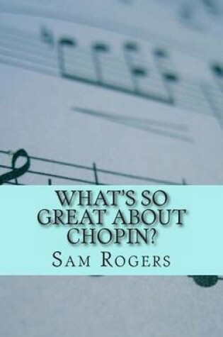 Cover of What's So Great About Chopin?