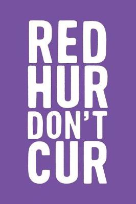 Book cover for Red Hur Don't Cur