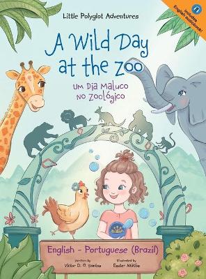 Book cover for A Wild Day at the Zoo / Um Dia Maluco No Zoológico - Bilingual English and Portuguese (Brazil) Edition