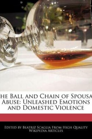 Cover of The Ball and Chain of Spousal Abuse