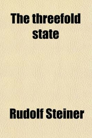 Cover of The Threefold State; The True Aspect of the Social Question