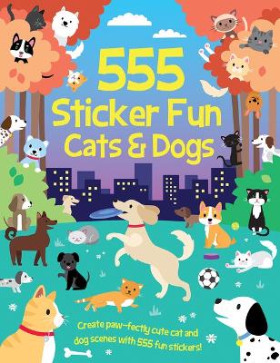 Cover of 555 Sticker Fun - Cats & Dogs Activity Book