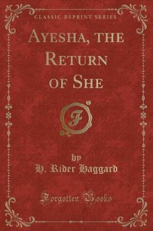 Cover of Ayesha, the Return of She (Classic Reprint)