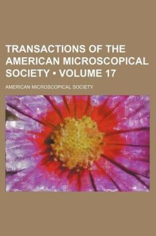 Cover of Transactions of the American Microscopical Society (Volume 17)