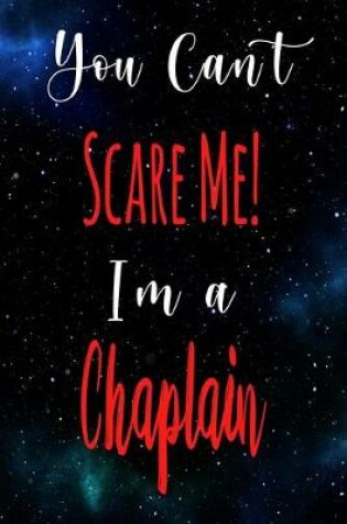 Cover of You Can't Scare Me! I'm A Chaplain