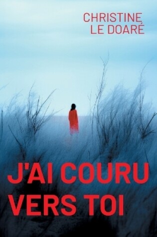 Cover of J'ai couru vers toi