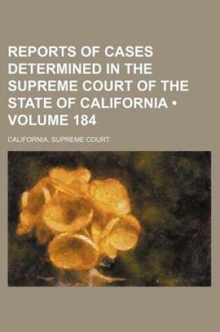 Cover of Reports of Cases Determined in the Supreme Court of the State of California (Volume 184 )