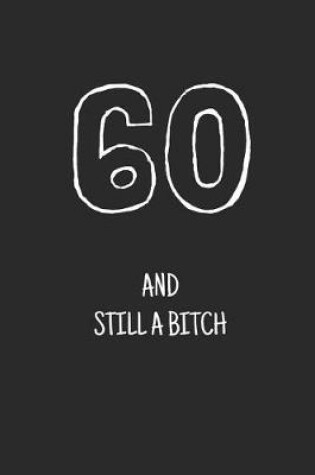 Cover of 60 and still a bitch