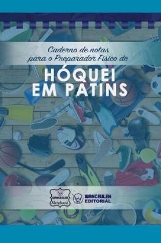 Cover of Caderno de notas para o Preparador Fisico de Hoquei em patins