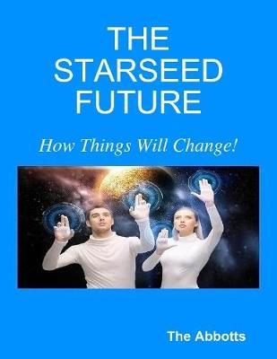Book cover for The Starseed Future - How Things Will Change!