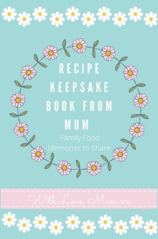 Cover of Recipe Keepsake Book From Mum
