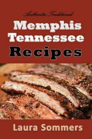 Cover of Authentic Traditional Memphis, Tennessee Recipes