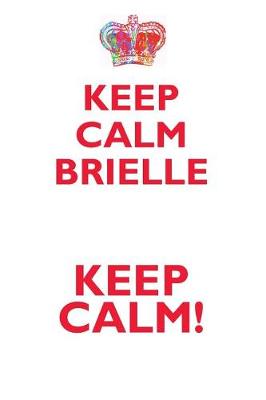 Book cover for KEEP CALM BRIELLE! AFFIRMATIONS WORKBOOK Positive Affirmations Workbook Includes