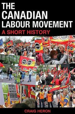 Cover of The Canadian Labour Movement: A Short History