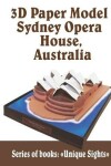 Book cover for 3D Paper Model Sydney Opera House, Australia