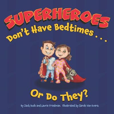 Cover of Superheroes Don't Have Bedtimes ... Or Do They?