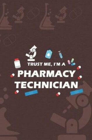 Cover of Trust Me, I'm A Pharmacy Technician