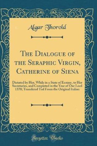 Cover of The Dialogue of the Seraphic Virgin, Catherine of Siena