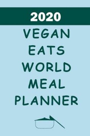 Cover of 2020 Vegan Eats World Meal Planner