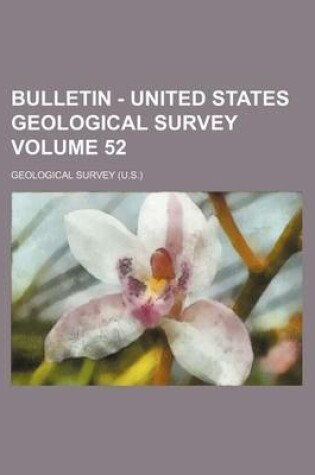 Cover of Bulletin - United States Geological Survey Volume 52