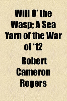 Book cover for Will O' the Wasp; A Sea Yarn of the War of '12