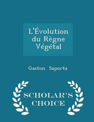 Book cover for L'Évolution Du Règne Végétal - Scholar's Choice Edition