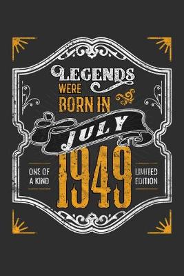 Book cover for Legends Were Born in July 1949 One Of A Kind Limited Edition