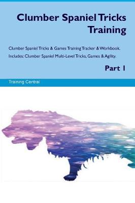 Book cover for Clumber Spaniel Tricks Training Clumber Spaniel Tricks & Games Training Tracker & Workbook. Includes