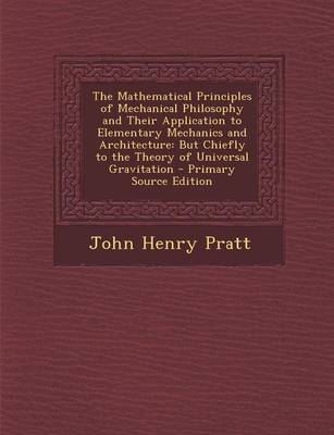 Book cover for The Mathematical Principles of Mechanical Philosophy and Their Application to Elementary Mechanics and Architecture