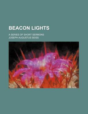 Book cover for Beacon Lights; A Series of Short Sermons