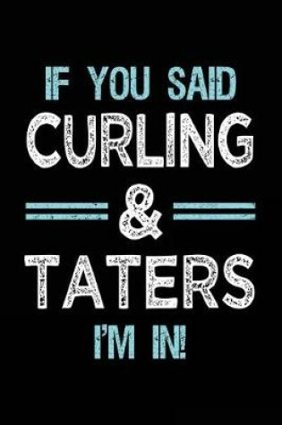 Cover of If You Said Curling & Taters I'm in