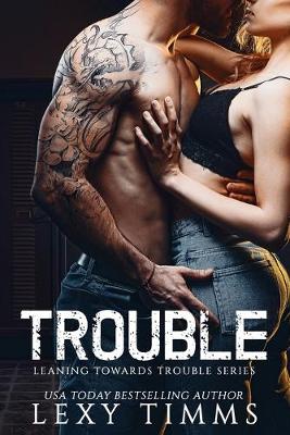 Trouble by Lexy Timms