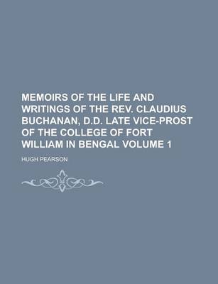 Book cover for Memoirs of the Life and Writings of the REV. Claudius Buchanan, D.D. Late Vice-Prost of the College of Fort William in Bengal Volume 1