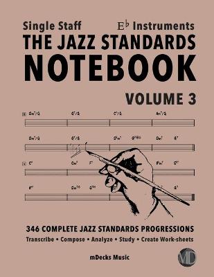 Book cover for The Jazz Standards Notebook Vol. 3 Eb Instruments - Single Staff