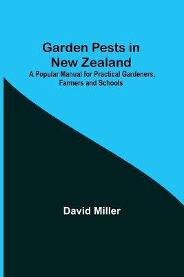 Book cover for Garden Pests in New Zealand; A Popular Manual for Practical Gardeners, Farmers and Schools