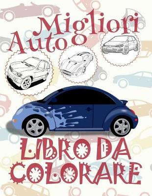 Cover of &#9996; Migliori Auto &#9998; Disegni da Colorare &#9998; Libro da Colorare Bambini 6 anni &#9997; Libro da Colorare Bambini 6 anni