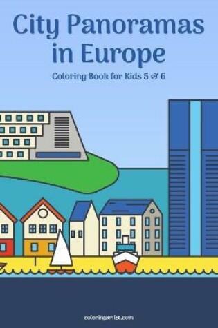 Cover of City Panoramas in Europe Coloring Book for Kids 5 & 6